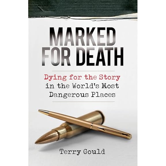 Pre-Owned Marked for Death: Dying for the Story in the World's Most Dangerous Places