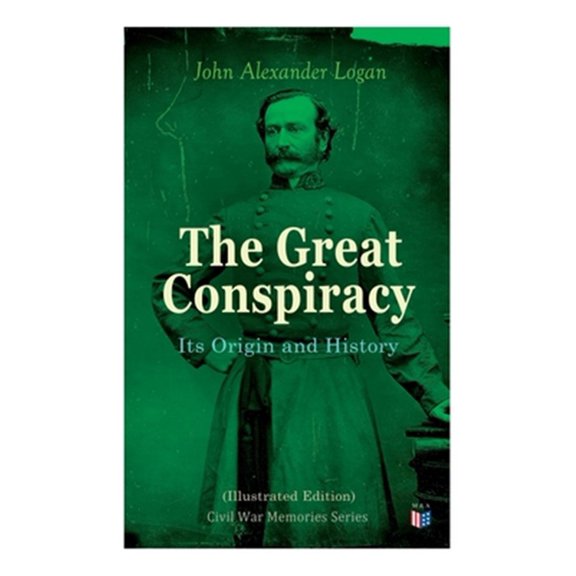 Pre-Owned The Great Conspiracy: Its Origin and History (Illustrated Edition) : Civil War Memories Series (Paperback)