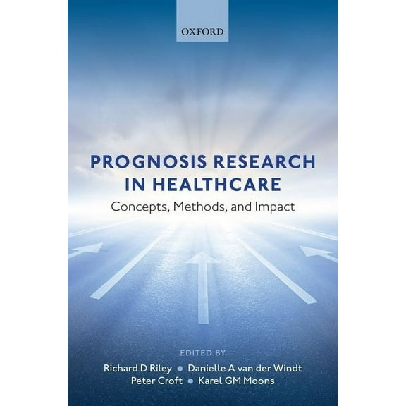 Prognosis Research in Healthcare: Concepts, Methods, and Impact, (Paperback)