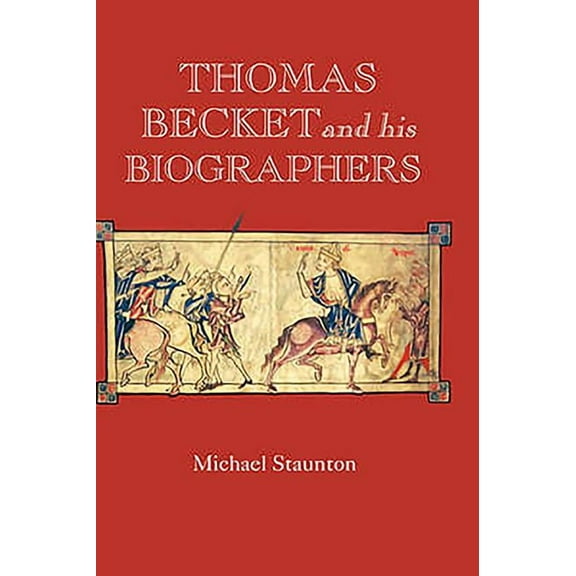 Studies in the History of Medieval Relig Thomas Becket and His Biographers, Book 28, (Hardcover)