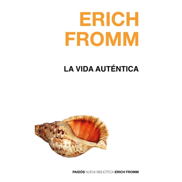 LA VIDA AUTENTICA PAIDOS MEXICO ERICH FROMM