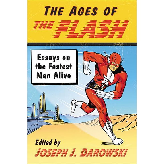 The Ages of The Flash: Essays on the Fastest Man Alive, (Paperback)