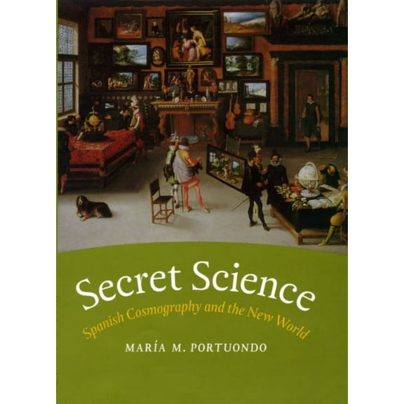 Secret Science: Spanish Cosmography and the New World, (Paperback)
