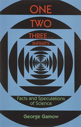 Pre-Owned One Two Three . . . Infinity: Facts and Speculations of Science (Paperback) 0486256642 9780486256641