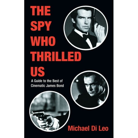 The Spy Who Thrilled Us : A Guide to the Best of Cinematic James (James The Second Best Us)
