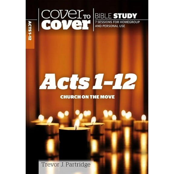 Cover to Cover Bible Study Guides: Acts 1-12: Church on the Move (Paperback)