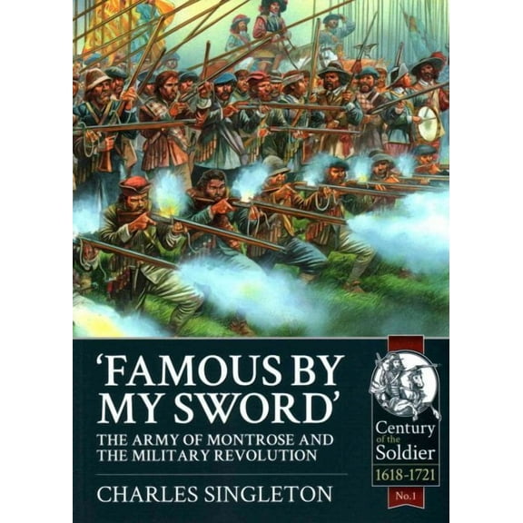 Famous by My Sword: The Army of Montrose and the Military Revolution (Paperback)