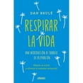 thumbnail image 1 of Libro Respirar La Vida Tapa Blanda, Autor Dan Brule, Editorial Ediciones Urano, 1 of 2