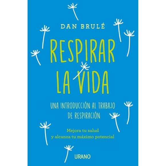 Libro Respirar La Vida Tapa Blanda, Autor Dan Brule, Editorial Ediciones Urano