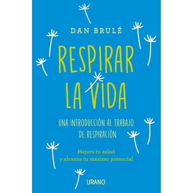 Libro Respirar La Vida Tapa Blanda, Autor Dan Brule, Editorial Ediciones Urano