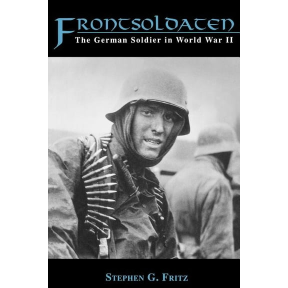 Frontsoldaten: The German Soldier in World War II, (Paperback)