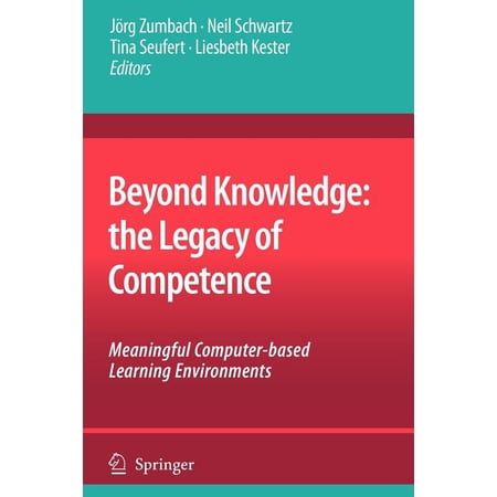 Beyond Knowledge: The Legacy of Competence: Meaningful Computer-Based Learning Environments (Paperback)