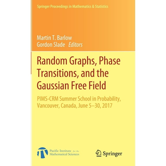 Springer Proceedings in Mathematics & St Random Graphs, Phase Transitions, and the Gaussian Free Field: Pims-Crm Summer School in Probability, Vancouver, Canada,, Book 304, (Hardcover)