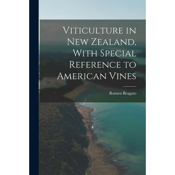 Viticulture in New Zealand, With Special Reference to American Vines (Paperback)
