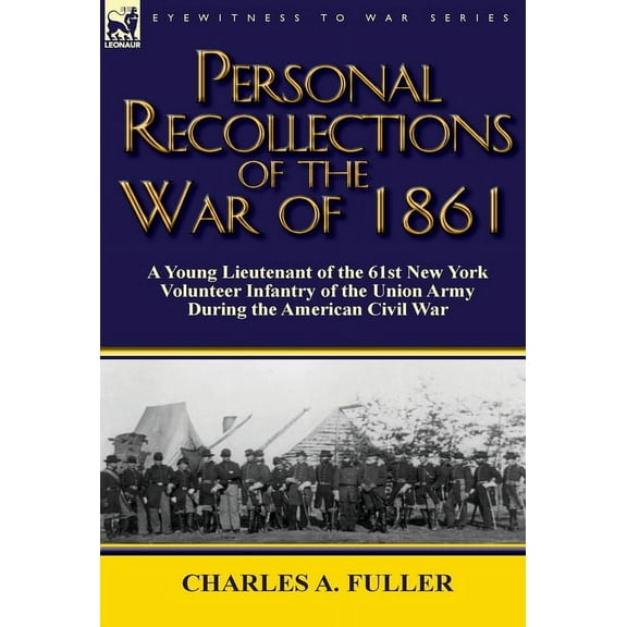 Personal Recollections of the War of 1861: A Young Lieutenant of the 61st New York Volunteer Infantry of the Union Army , (Hardcover)
