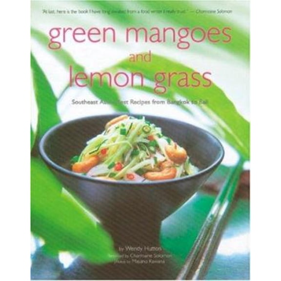 Pre-Owned Green Mango and Lemon Grass: Southeast Asia's Best Recipes from Bangkok to Bali (Hardcover) 079460157X 9780794601577