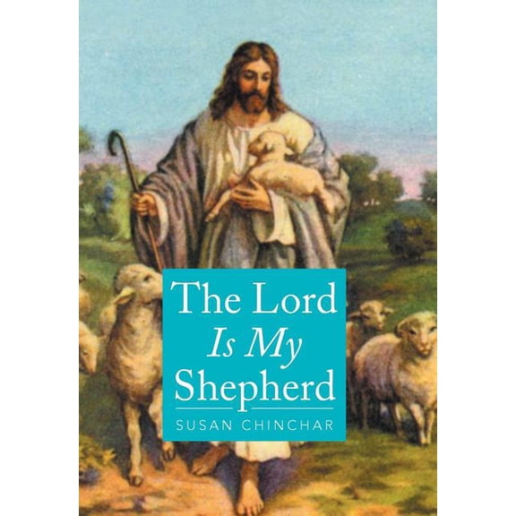 The Lord Is My Shepherd (Hardcover) by Susan Chinchar