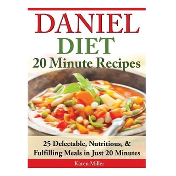 Pre-Owned Daniel Diet : 20 Minute Recipes - 25 Delectable, Nutritious, & Fulfilling Meals In Just 20 Minutes