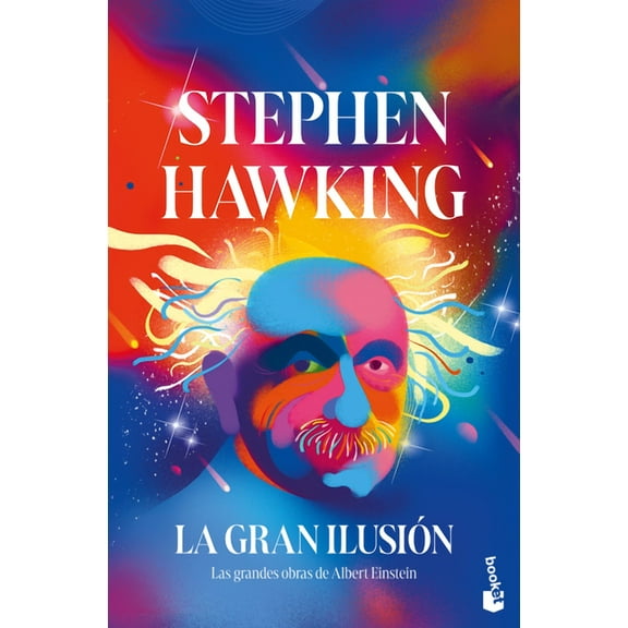 La Gran Ilusión: Las Grandes Obras de Albert Einstein / A Stubbornly Persistent Illusion, (Paperback)