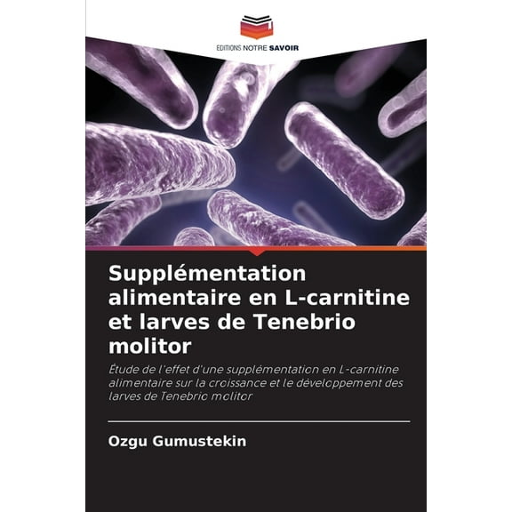 SupplÃ©mentation alimentaire en L-carnitine et larves de Tenebrio molitor, (Paperback)