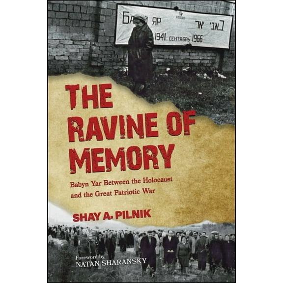 The Ravine of Memory: Babyn Yar Between the Holocaust and the Great Patriotic War, (Hardcover)