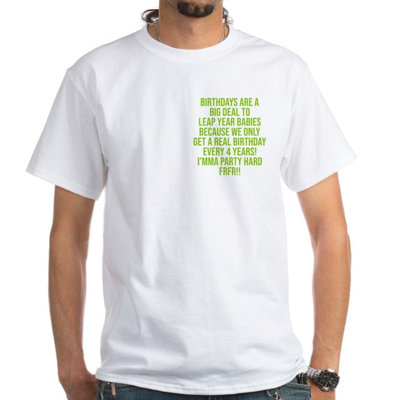 CafePress - Birthdays Are A Big Deal To Leap Year Babies Men's Value T Shirt - Men's White Classic Cotton T-Shirts