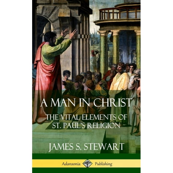 A Man in Christ: The Vital Elements of St. Paul's Religion (Hardcover), (Hardcover)