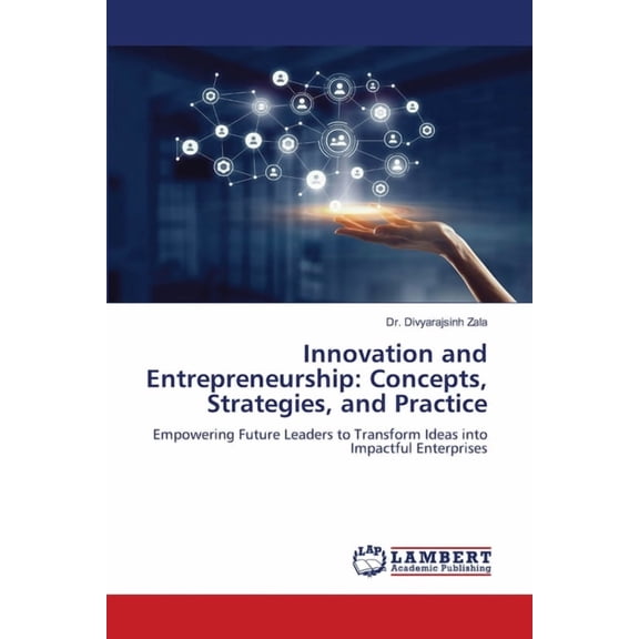 Innovation and Entrepreneurship: Concepts, Strategies, and Practice, (Paperback)