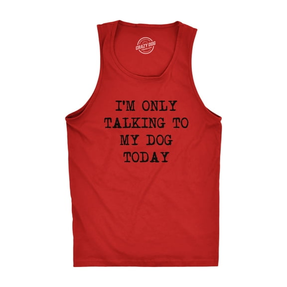 Mens Fitness Tank I'm Only Talking to My Dog Today Tanktop Funny Pet Puppy Lover Shirt
