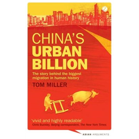 Pre-Owned China's Urban Billion: The Story Behind the Biggest Migration in Human History (Paperback) 1780321414 9781780321417
