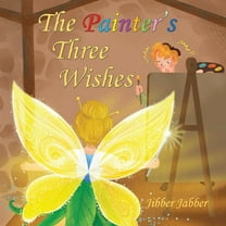 Short and Silly Fairy Tales The Painter's Three Wishes, Book 2, (Paperback)