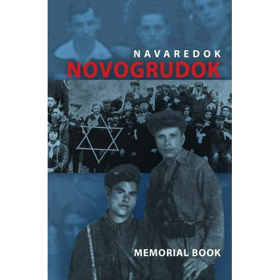 Memorial (Yizkor) Book of the Jewish Community of Novogrudok, Poland - Translation of Pinkas Navaredok, (Hardcover)
