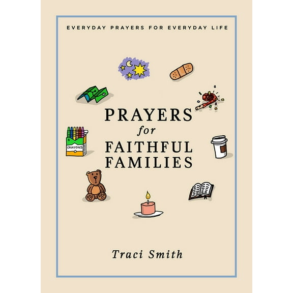 Prayers for Faithful Families: Everyday Prayers for Everyday Life, (Hardcover)