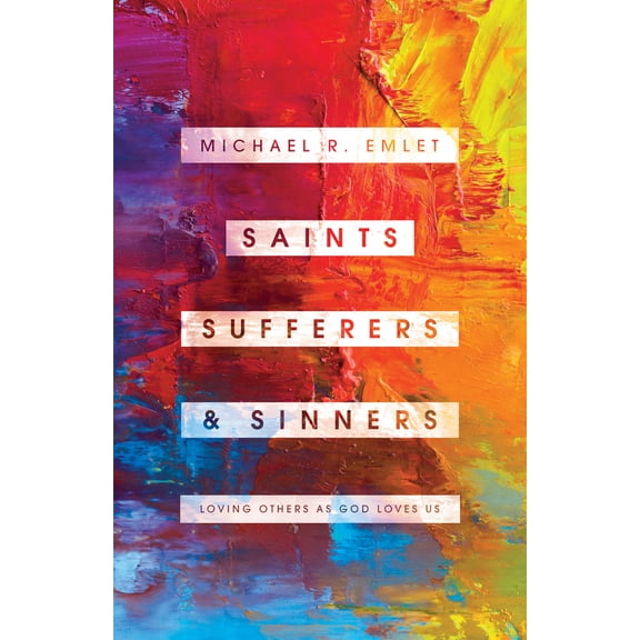 Pre-Owned Saints, Sufferers, and Sinners: Loving Others as God Loves Us (Paperback) 1645070514 9781645070511