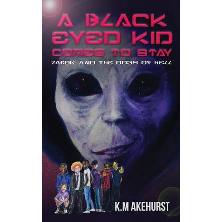 A Black Eyed Kid Comes To Stay: Zarok and The Dogs of Hell, (Paperback)