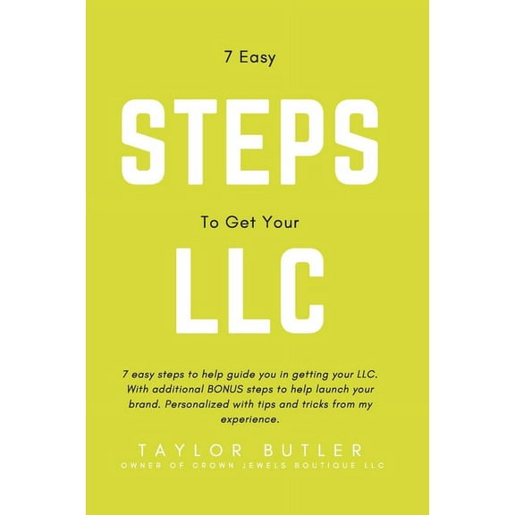 7 Easy Steps To Get Your LLC: A guide to level up your brand (Paperback)