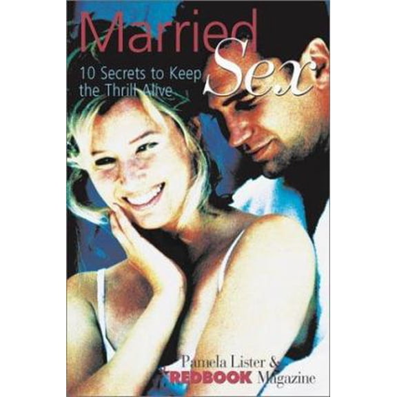Pre-Owned Redbook Married Sex: 10 Secrets to Keep the Thrill Alive (Paperback) 1588162338 9781588162335