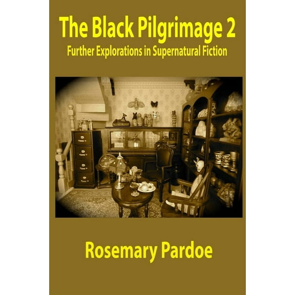 The Black Pilgrimage 2 : Further Explorations in Supernatural Fiction (Paperback)