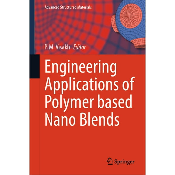 Advanced Structured Materials Engineering Applications of Polymer Based Nano Blends, Book 235, (Hardcover)