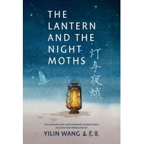 The Lantern and the Night Moths: Five Modern and Contemporary Chinese Poets in Translation, (Paperback)