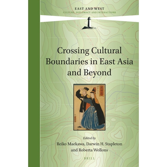 East and West Crossing Cultural Boundaries in East Asia and Beyond, Book 10, (Hardcover)