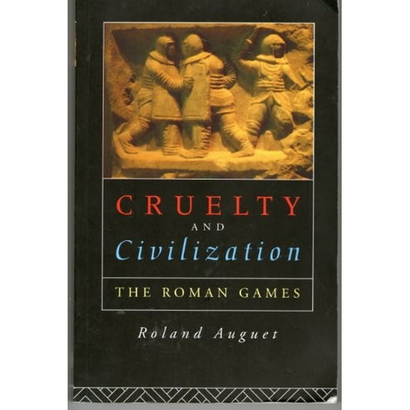 Pre-Owned Cruelty and Civilization: The Roman Games (Paperback) 041510453X 9780415104531