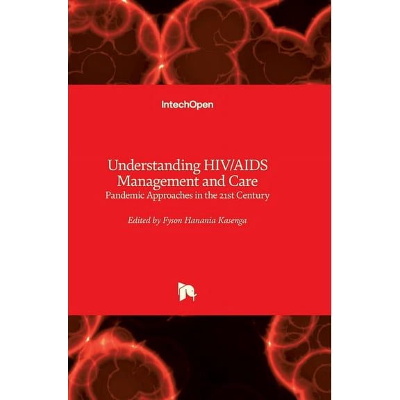 Understanding HIV/AIDS Management and Care: Pandemic Approaches in the 21st Century (Hardcover)