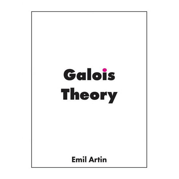 Galois Theory: Lectures Delivered at the University of Notre Dame, (Paperback)
