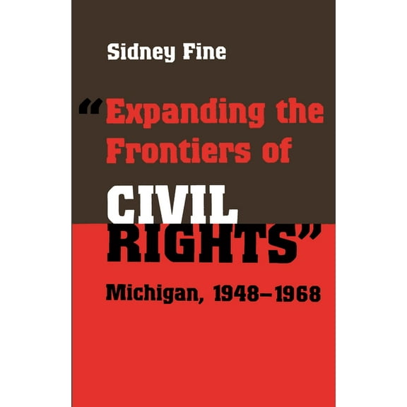 Great Lakes Books Expanding the Frontiers of Civil Rights: Michigan, 1948-1968, (Paperback)