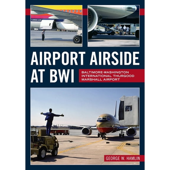 Airport Airside at Bwi: Baltimore-Washington International Thurgood Marshall Airport, (Paperback)