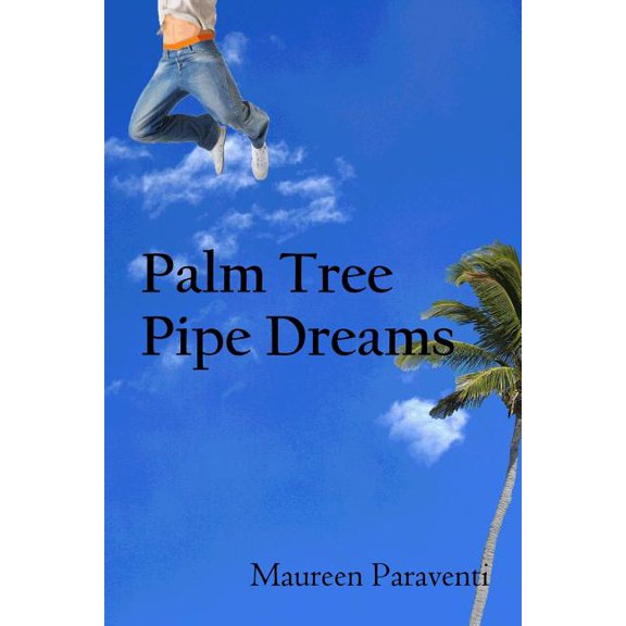 Palm Tree Pipe Dreams (Paperback) by Maureen Paraventi