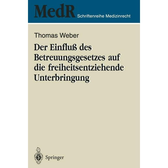 MedR Schriftenreihe Medizinrecht Der Einfluà Des Betreuungsgesetzes Auf Die Freiheitsentziehende Unterbringung, (Paperback)