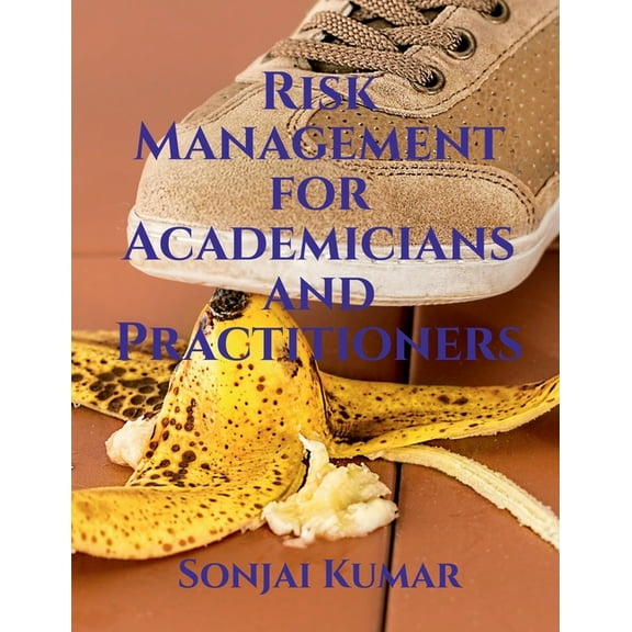 Risk Management for Academicians and Practitioners, (Paperback)