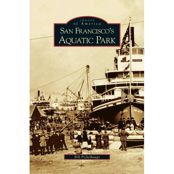 San Francisco's Aquatic Park, (Hardcover)